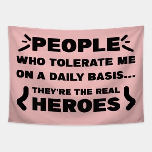 People Who Tolerate Me On A Daily Basis Tapestry