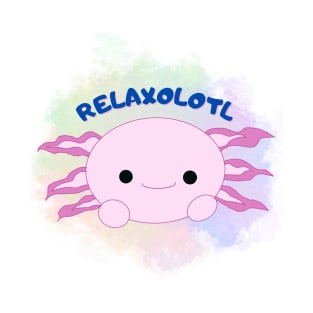 Relaxolotl T-Shirt