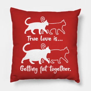 True Love is: Getting fat together Pillow