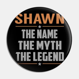 SHAWN The Name The Myth The Legend Pin