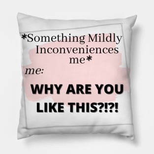 Mild Inconvenience Pillow