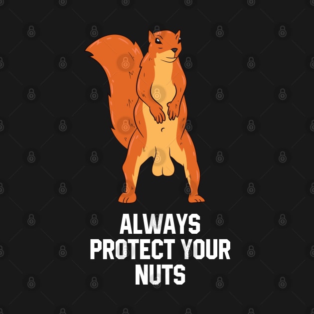 Funny Squirrel Meme Always Protect Your Nuts by EQDesigns