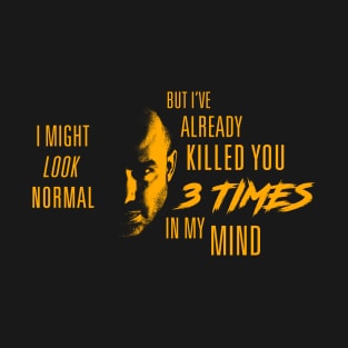 I Might Look Normal, But.... T-Shirt