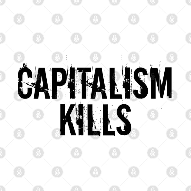 Capitalism Kills by Dusty Dragon