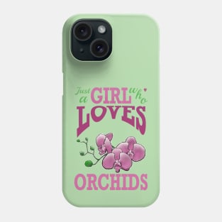 just a girl who loves orchids Phone Case