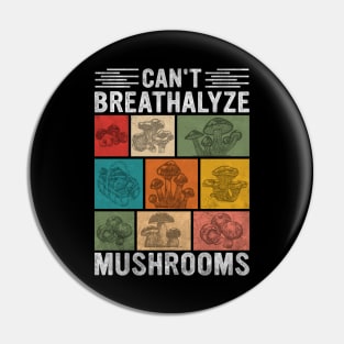 Can't Breathalyze Mushrooms - vintage Gift For Mushroom Lover Pin