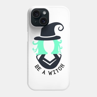 Be a Witch! Phone Case