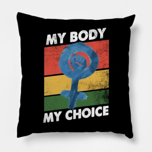 My body my choice - Pro choice design for feminists Pillow