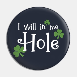 I will in me Hole Irish Swear words Pin