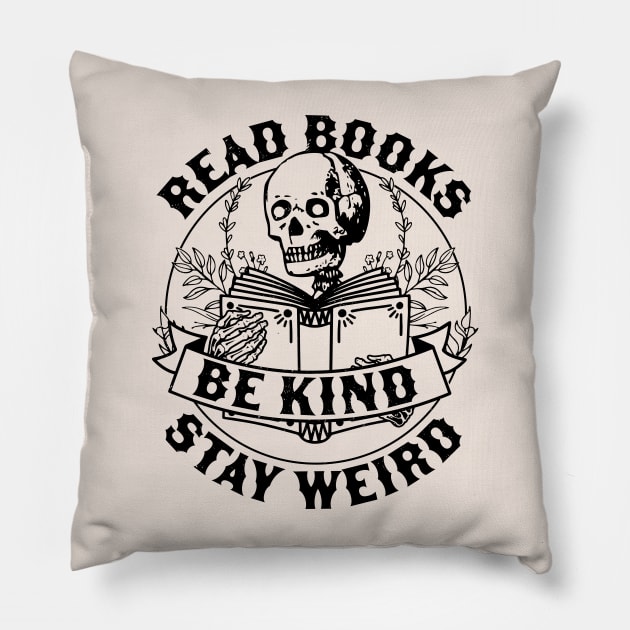 Read Books Be Kind Stay Weird Skeleton Reading Book Bookish Pillow by OrangeMonkeyArt