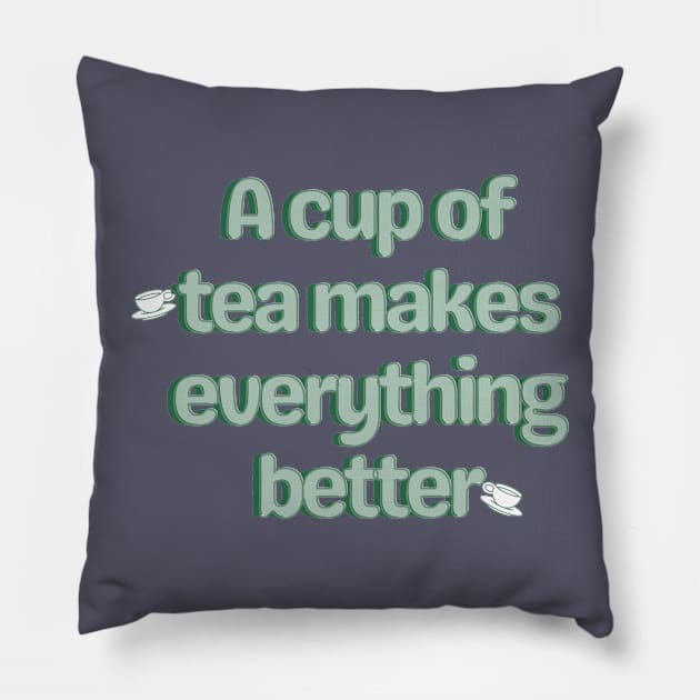 A cup of tea makes everything better Pillow by BrewBureau