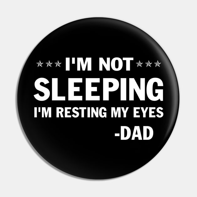 Mens - Womens I'm Not Sleeping I'm Resting My Eyes Dad Father's Day Gift Pin by peskybeater