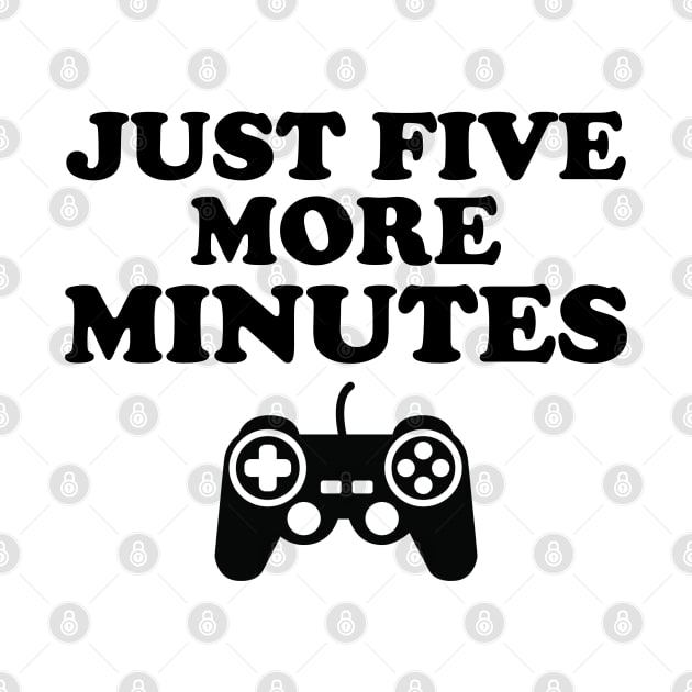 Just Five More Minutes Gamer Gift by DragonTees