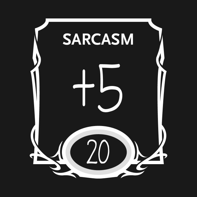 DnD Design Sarcasm +5 by OfficialTeeDreams