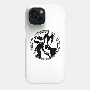 I Don't Believe In Humans (Black Shadow Cryptids) Phone Case