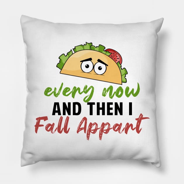 Every Now And Then I Fall Apart Pillow by Mesyo