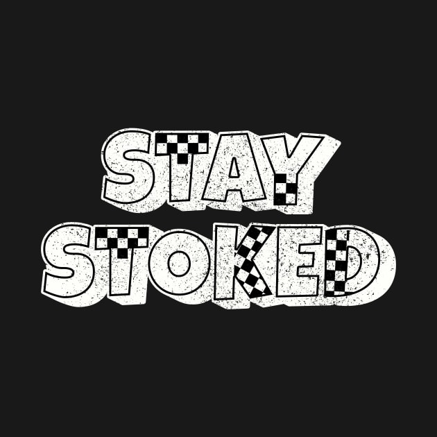 Stay Stoked Tee Shirt - Black and White Checkered Board Graphic by Christmas Clatter