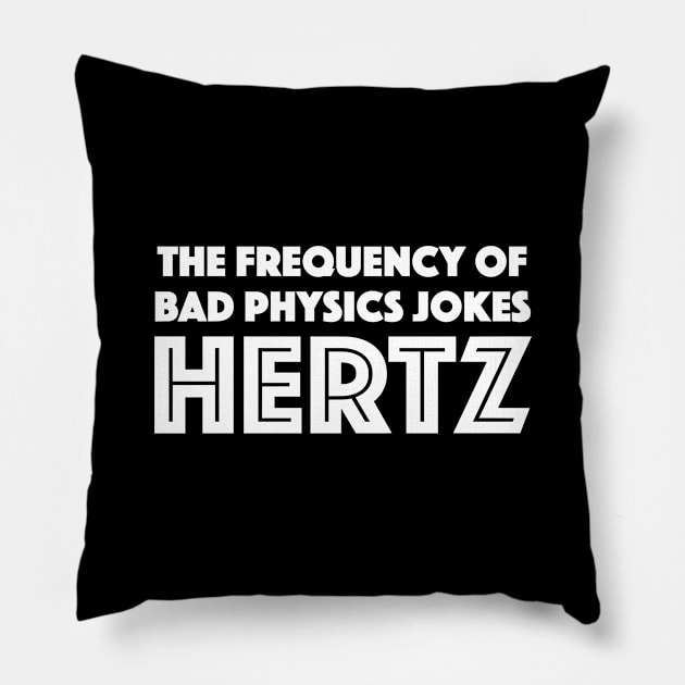 Physics Joke Hertz Pillow by zap