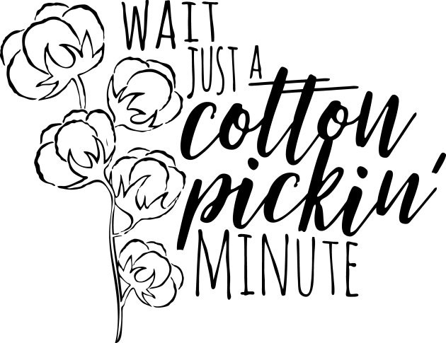 Wait Just a Cotton Pickin' Minute Kids T-Shirt by makaylawalker