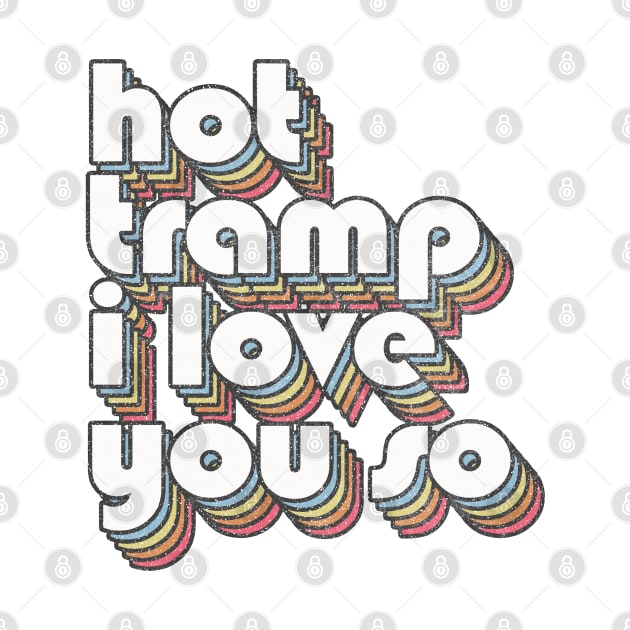 Hot Tramp - I Love You So - Lyrics Typography Design by DankFutura