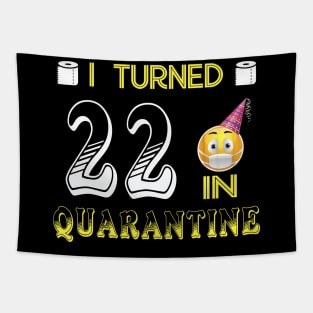 I Turned 22 in quarantine Funny face mask Toilet paper Tapestry