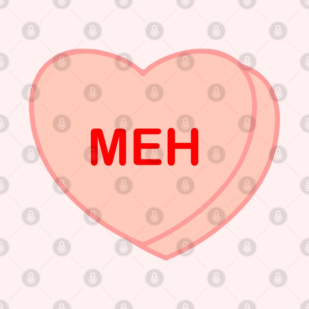 Conversation Heart: Meh by LetsOverThinkIt