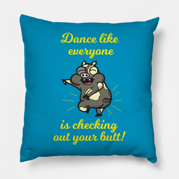 Dance Like Everyone Is Checking Out Your Butt Pillow by calavara