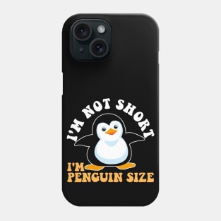 Cool I'm Not Short I'm Penguin Size | Funny Animal Fans Gift Phone Case