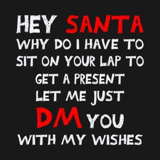 DM to Santa, Funny t-shirt design! T-Shirt