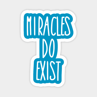 Miracles Do Exist Magnet