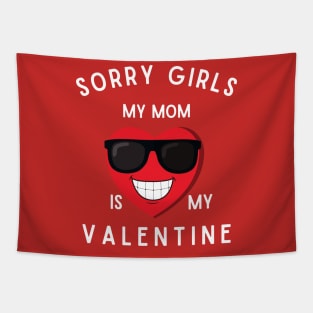 sorry girls my mom is my valentine Tapestry