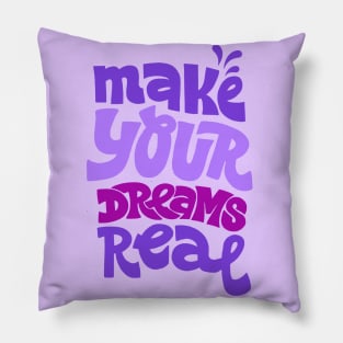 Make your dreams real Pillow