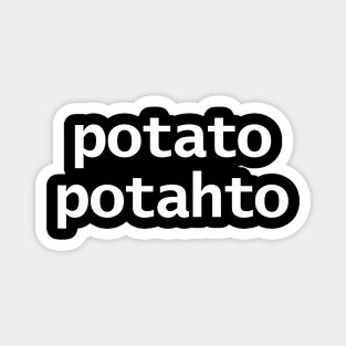 Potahto Is Potato Typography White Text Magnet