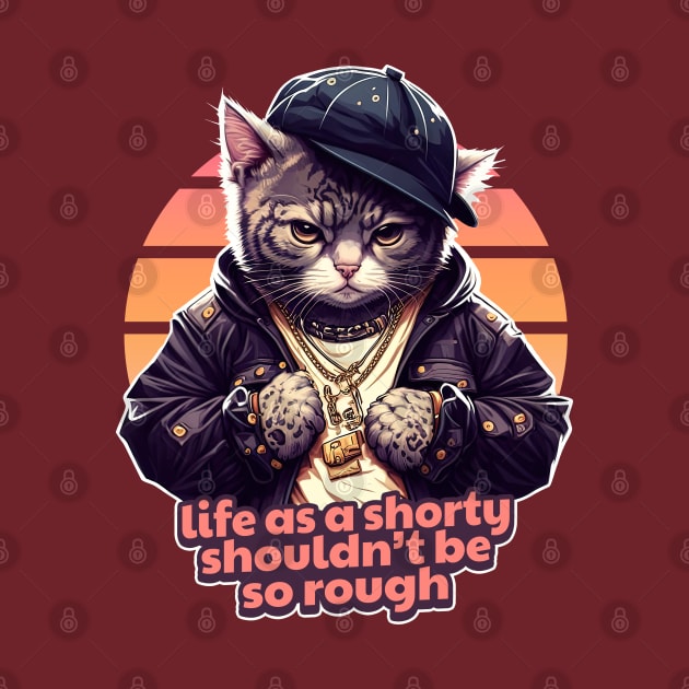 Life As A Shorty Shouldn't Be So Rough - Gangsta Cat by DankFutura