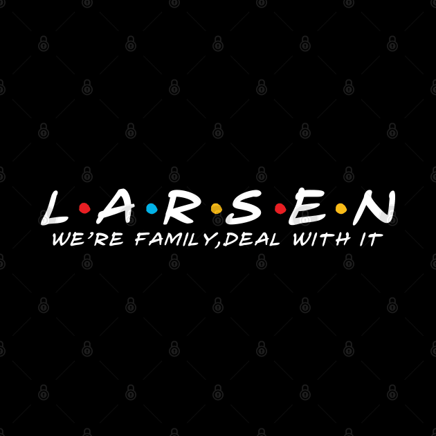 The Larsen Family Larsen Surname Larsen Last name by TeeLogic