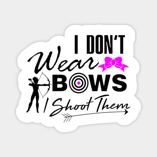 I don't wear bows I shoot them archery women shirt Magnet