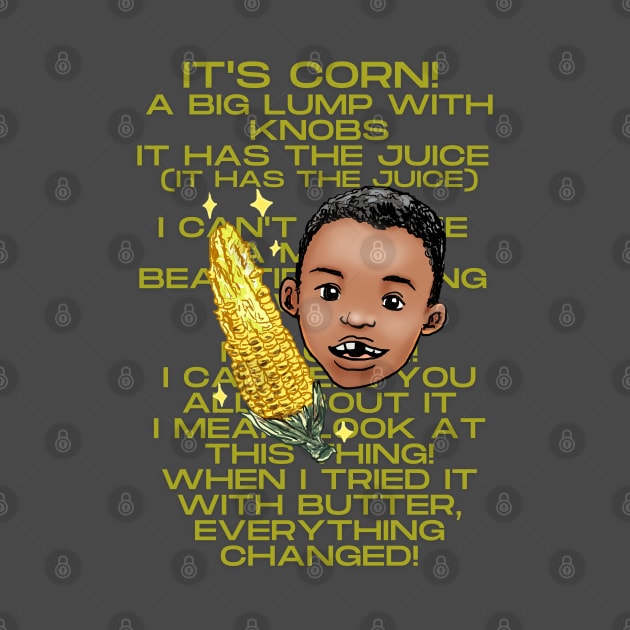 It's corn lyrics by Moonwing