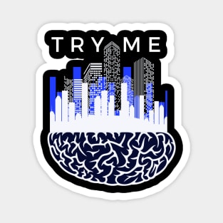 TRY ME- T-shirt design with a smart city built on a brain Magnet