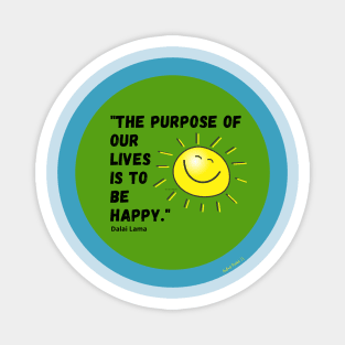 The Purpose of our Lives is to be Happy Magnet