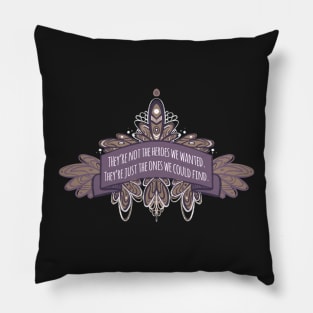 Aurora Rising "Not the Heroes We Wanted" Pillow