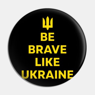 Be Brave Like Ukraine Pin