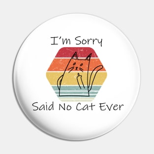 Funny Cat Cat Flipping Off I'm Sorry Said No Cat Ever Pin