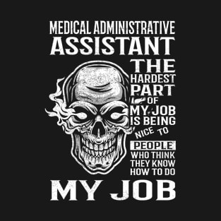 Medical Administrative Assistant T Shirt - The Hardest Part Gift Item Tee T-Shirt