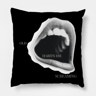 Habits screaming Pillow