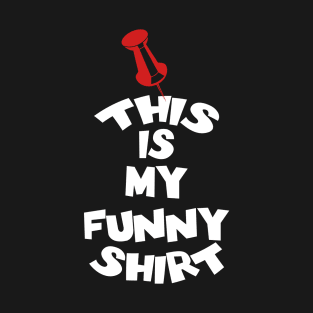 This Is My Funny Shirt T-Shirt