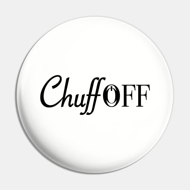 Chuff Off Pin by HI Tech-Pixels