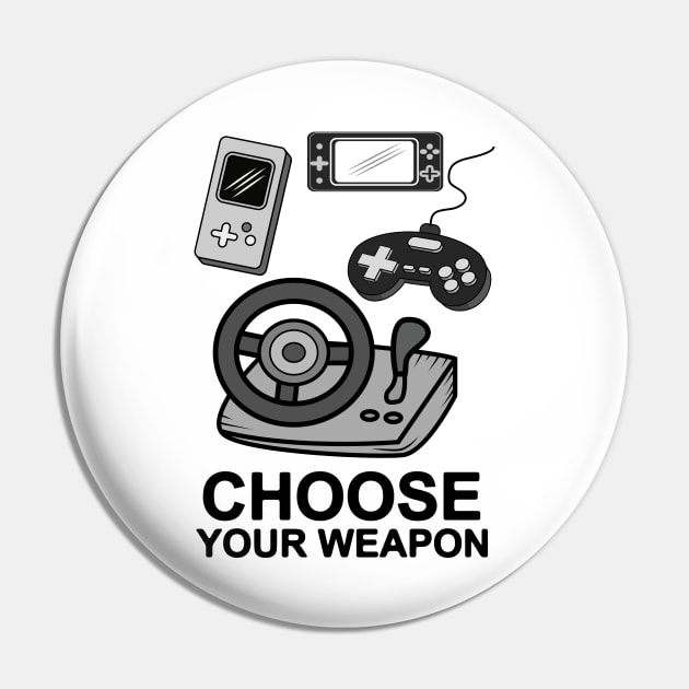 Choose Your Weapon Pin by Designoholic
