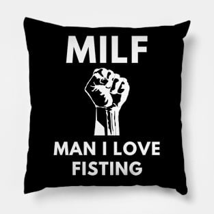 MILF Man I Love Fisting Pillow