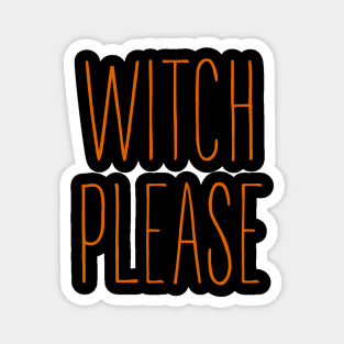 Witch Please Halloween Magnet