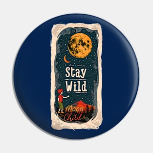 Stay Wild, Moon Child Pin